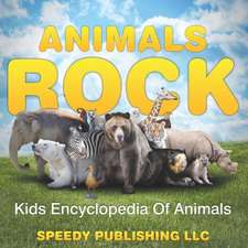 Animals Rock - Kids Encyclopedia of Animals: How to Get Things Done Fast and with Minimum Costs