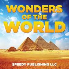 Wonders of the World: Repeatable Tips on How to Build a Business That Attracts Profits Almost Immediately