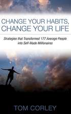 Change Your Habits, Change Your Life: Strategies That Transformed 177 Average People Into Self-Made Millionaires