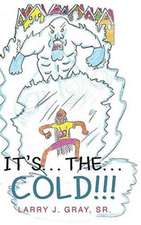 It's... The... Cold