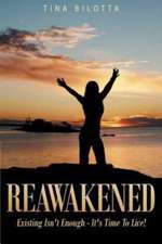 Reawakened: Existing Isn't Enough - It's Time to Live!