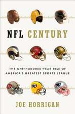 NFL Century: The One-Hundred-Year Rise of America's Greatest Sports League