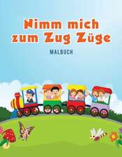 Kids, C: Nimm mich zum Zug Züge Malbuch