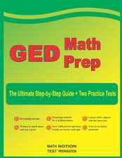 GED Math Prep: The Ultimate Step by Step Guide Plus Two Full-Length GED Practice Tests