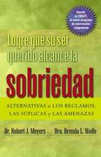 Logre que su ser querido alcance la sobriedad: ALTERNATIVAS a LOS RECLAMOS, LAS SUPLICAS y LAS AMENAZAS