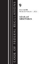 Code of Federal Regulations, Title 09 Animals and Animal Products 1-199, Revised as of January 1, 2024