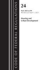 Code of Federal Regulations, Title 24 Housing Urban Dev 200-499 2023