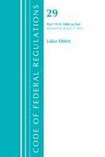 Code of Federal Regulations, Title 29 Labor/OSHA 1910.1000-End, Revised as of July 1, 2021