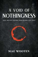 A Void of Nothingness: What held me together when nothing else could