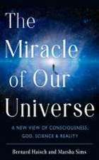 The Miracle of Our Universe