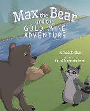 Max the Bear and the Gold Mine Adventure