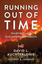 Running Out of Time: Wildfires and Our Imperiled Forests