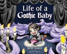 Hardy, R: Life of a Gothic Baby