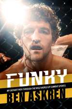 Funky: My Defiant Path Through the Wild World of Combat Sports