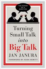 Turning Small Talk Into Big Talk