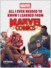 All I Ever Needed to Know I Learned from Marvel Comics