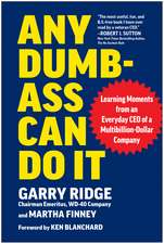 Any Dumb-Ass Can Do It: Learning Moments from an Everyday CEO of a Multi-Billion-Dollar Company