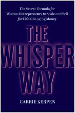 The Whisper Way: The Secret Formula for Female Entrepreneurs to Scale and Sell for Life-Changing Money