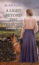 A Light Beyond the Trenches: A Novel of Wwi