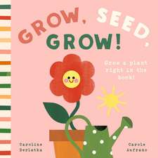 Grow, Seed, Grow!