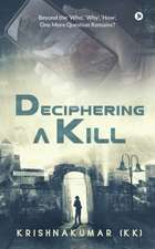 Krishnakumar (Kk): DECIPHERING A KILL
