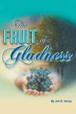 The Fruit of Gladness