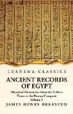 Ancient Records of Egypt Historical Documents From the Earliest Times to the Persian Conquest, Collected Edited and Translated With Commentary; The Ni