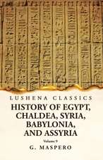 History of Egypt, Chaldea, Syria, Babylonia and Assyria Volume 9