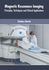 Magnetic Resonance Imaging: Principles, Techniques and Clinical Applications