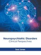 Neuropsychiatric Disorders: Clinical Perspectives