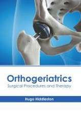 Orthogeriatrics: Surgical Procedures and Therapy