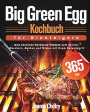 Chotry, J: Big Green Egg Kochbuch fu¿r Einsteiger