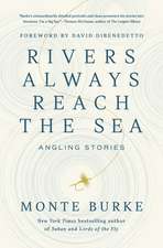 Rivers Always Reach the Sea: Angling Stories