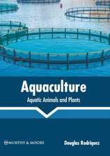 Aquaculture: Aquatic Animals and Plants