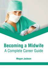 Becoming a Midwife: A Complete Career Guide