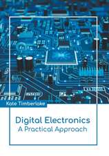 Digital Electronics: A Practical Approach