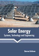 Solar Energy: Systems, Technology and Engineering