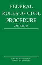 Federal Rules of Civil Procedure; 2017 Edition