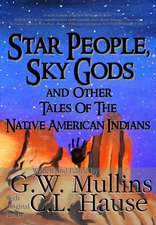 Star People, Sky Gods and Other Tales of the Native American Indians