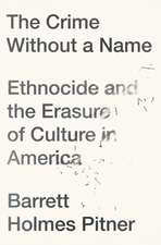 The Crime Without a Name: Ethnocide and the Erasure of Culture in America