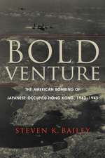 Bold Venture: The American Bombing of Japanese-Occupied Hong Kong, 1942–1945