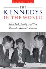 The Kennedys in the World: How Jack, Bobby, and Ted Remade America's Empire