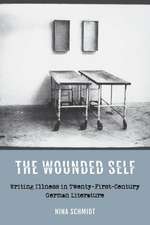 The Wounded Self – Writing Illness in Twenty–First–Century German Literature