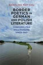 Border Poetics in German and Polish Literature – Cosmopolitan Imaginations since 1989