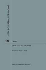 Code of Federal Regulations Title 29, Labor, Parts 1900-1910(1900 to 1910. 999), 2018