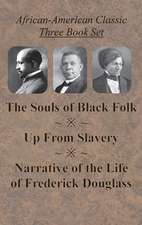 African-American Classic Three Book Set - The Souls of Black Folk, Up From Slavery, and Narrative of the Life of Frederick Douglass