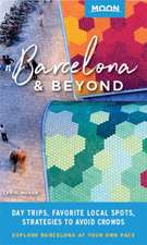 Moon Barcelona & Beyond: With Catalonia: Day Trips, Local Spots, Strategies to Avoid Crowds