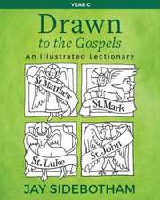 Drawn to the Gospels: An Illustrated Lectionary (Year C)