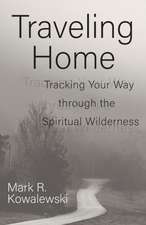 Traveling Home: Tracking Your Way Through the Spiritual Wilderness