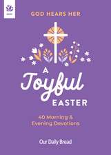 God Hears Her, A Joyful Easter: 40 Morning and Evening Devotions